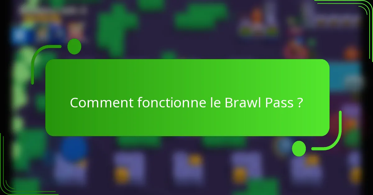 Comment fonctionne le Brawl Pass ?