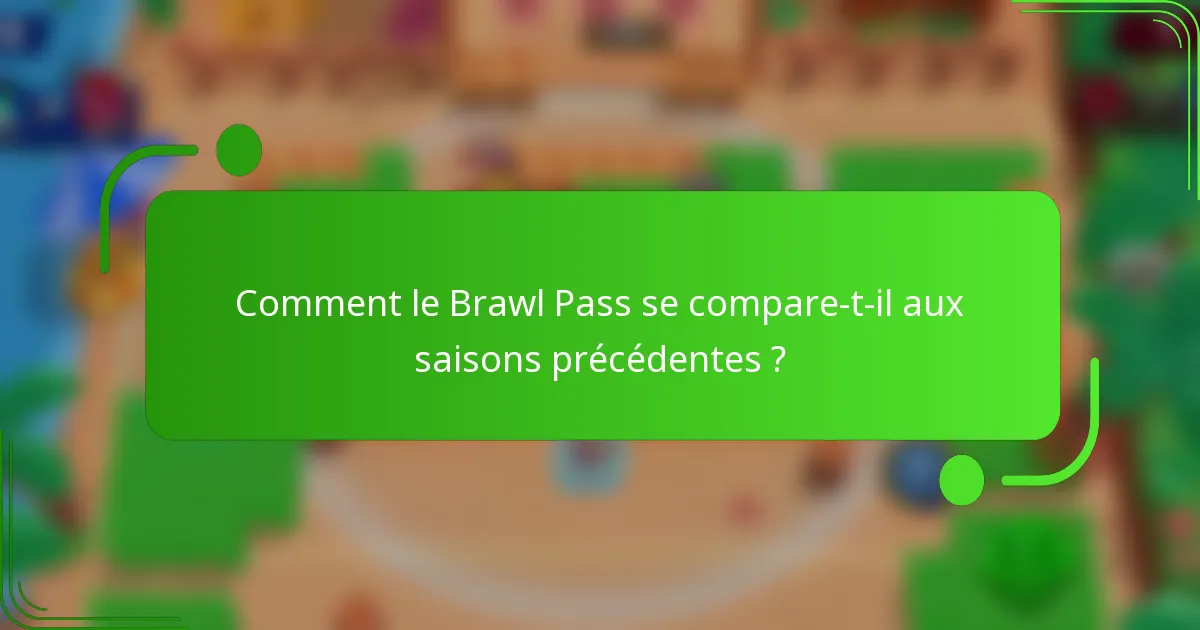 Comment le Brawl Pass se compare-t-il aux saisons précédentes ?