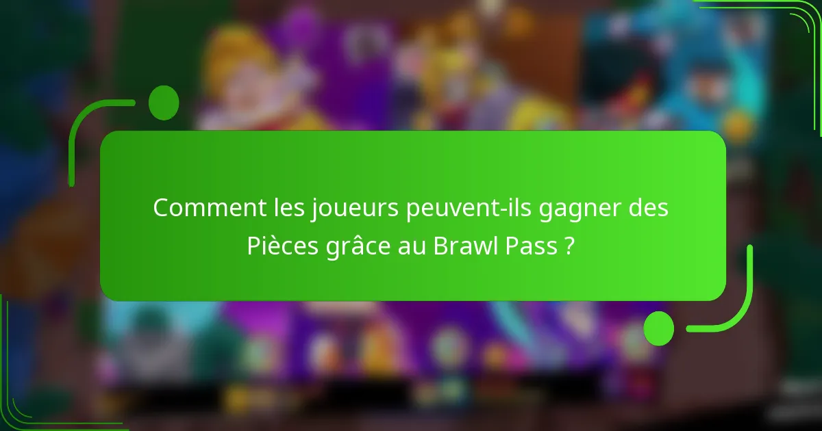 Comment les joueurs peuvent-ils gagner des Pièces grâce au Brawl Pass ?