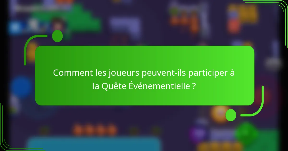 Comment les joueurs peuvent-ils participer à la Quête Événementielle ?