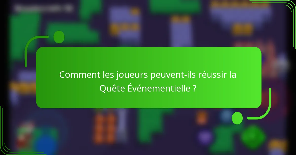 Comment les joueurs peuvent-ils réussir la Quête Événementielle ?