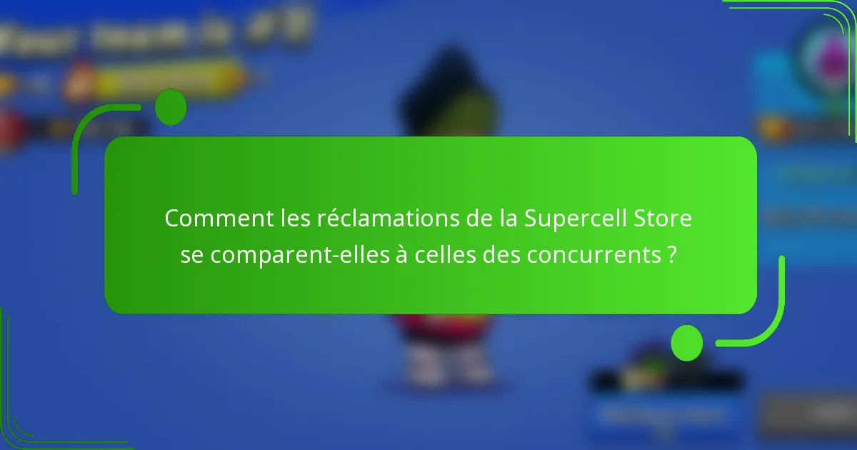 Comment les réclamations de la Supercell Store se comparent-elles à celles des concurrents ?