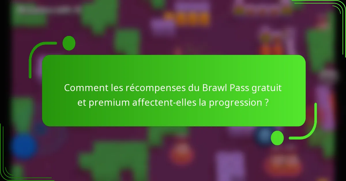 Comment les récompenses du Brawl Pass gratuit et premium affectent-elles la progression ?