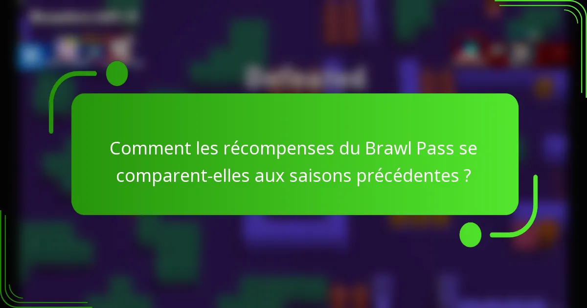 Comment les récompenses du Brawl Pass se comparent-elles aux saisons précédentes ?