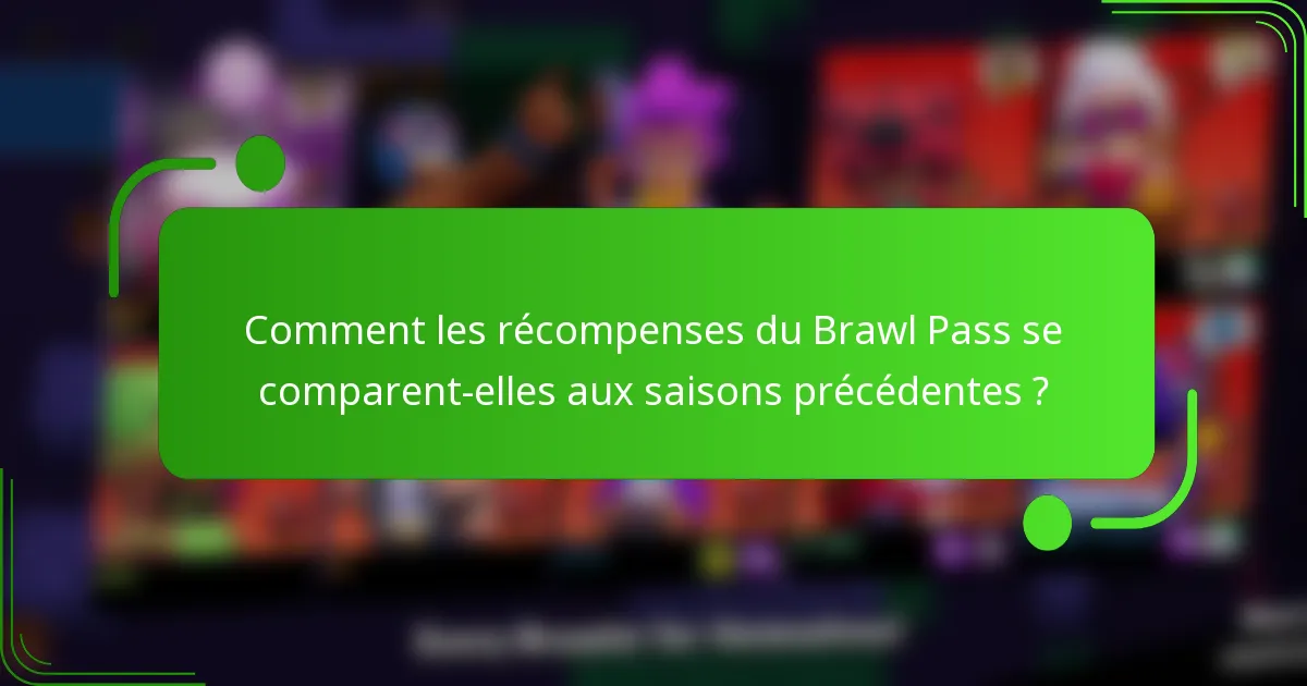 Comment les récompenses du Brawl Pass se comparent-elles aux saisons précédentes ?