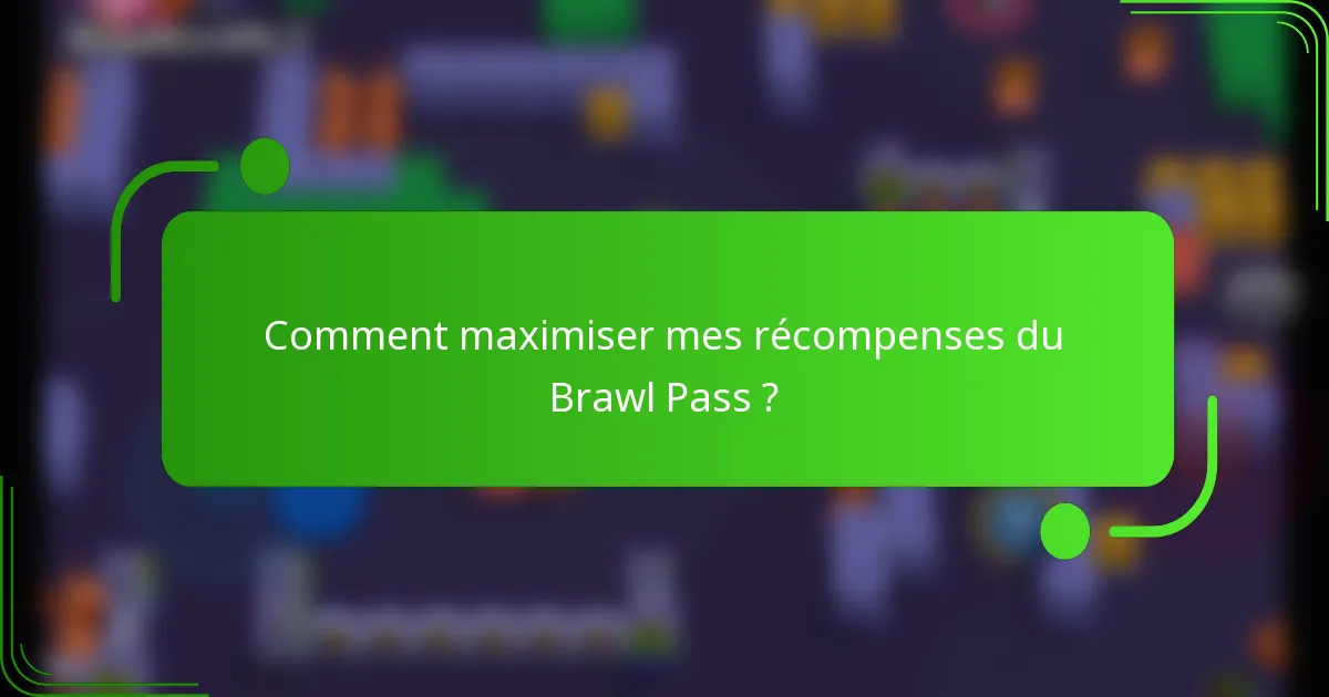 Comment maximiser mes récompenses du Brawl Pass ?