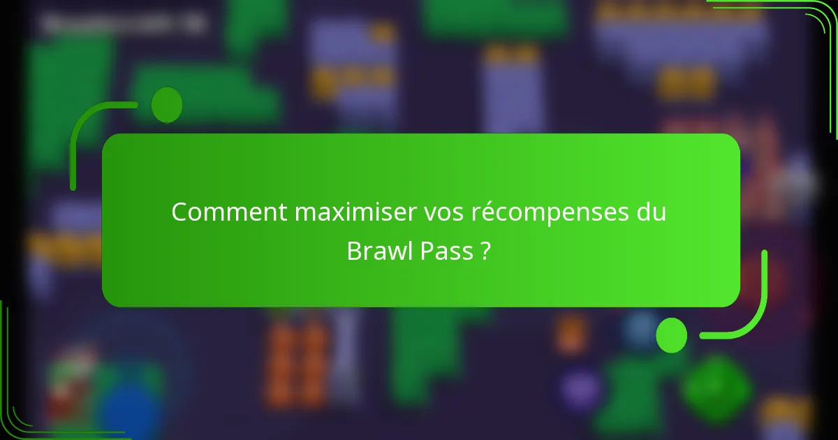 Comment maximiser vos récompenses du Brawl Pass ?