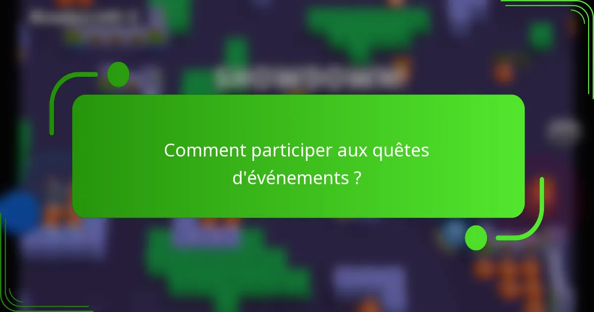 Comment participer aux quêtes d'événements ?