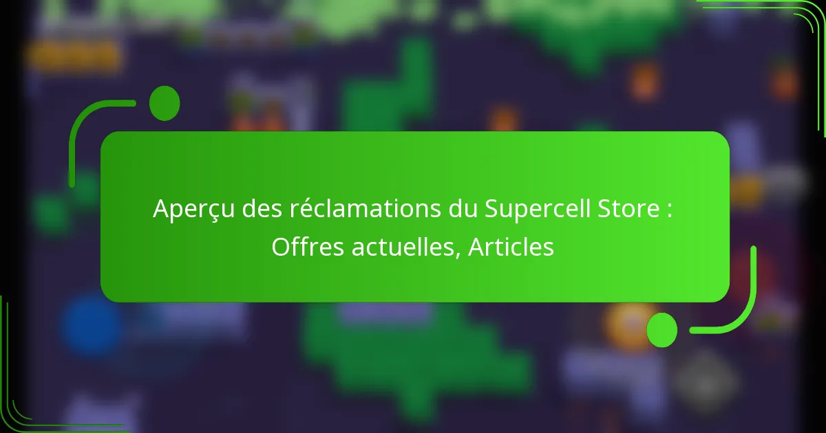 Aperçu des réclamations du Supercell Store : Offres actuelles, Articles