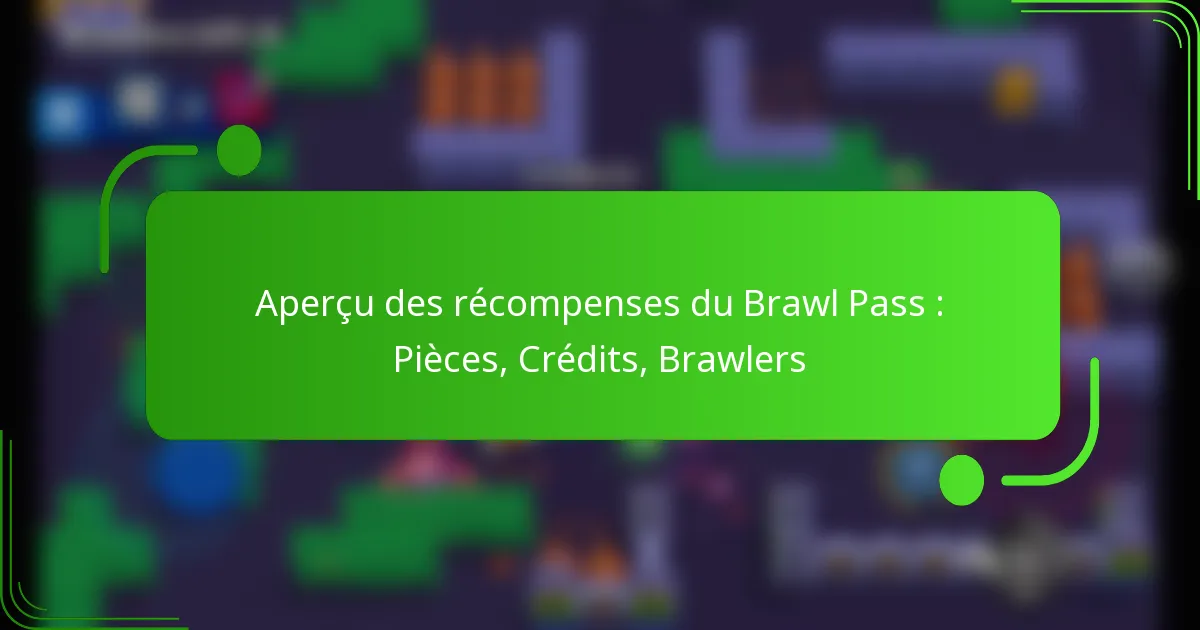 Aperçu des récompenses du Brawl Pass : Pièces, Crédits, Brawlers
