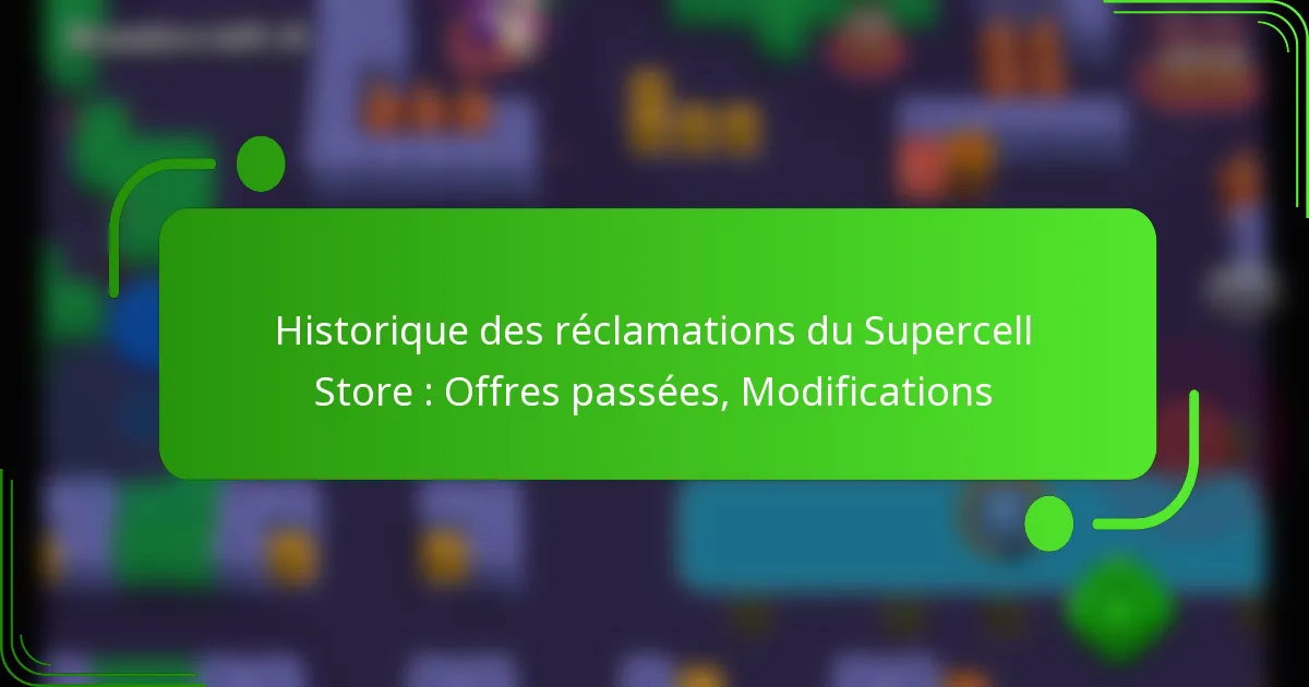 Historique des réclamations du Supercell Store : Offres passées, Modifications