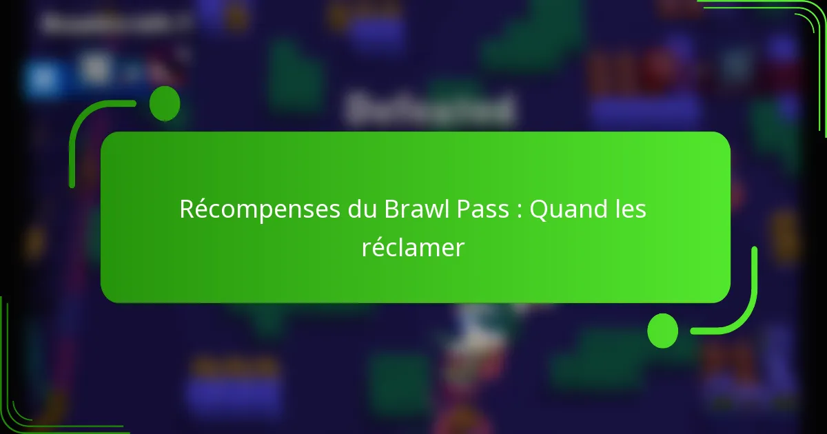Récompenses du Brawl Pass : Quand les réclamer