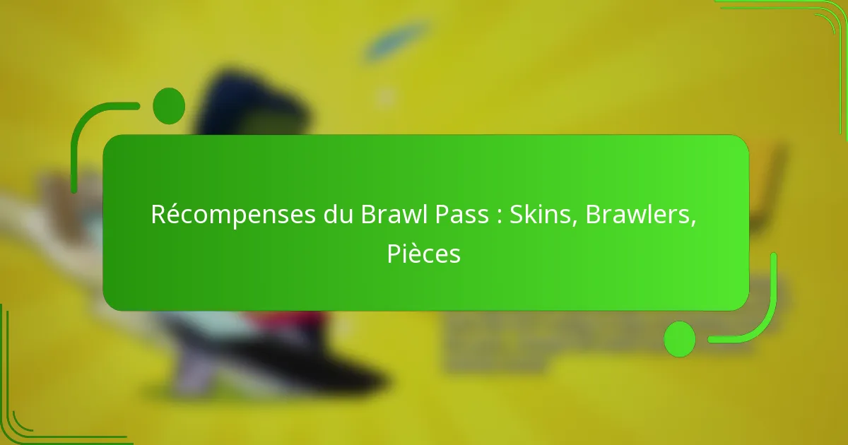 Récompenses du Brawl Pass : Skins, Brawlers, Pièces