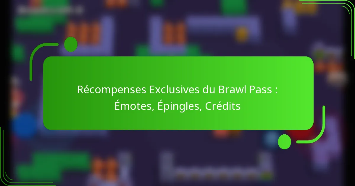 Récompenses Exclusives du Brawl Pass : Émotes, Épingles, Crédits