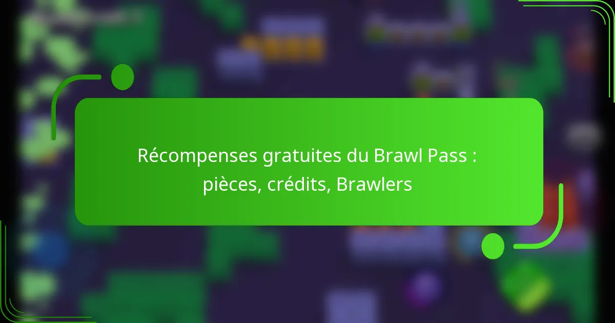 Récompenses gratuites du Brawl Pass : pièces, crédits, Brawlers