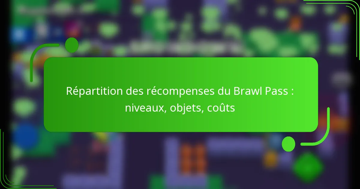 Répartition des récompenses du Brawl Pass : niveaux, objets, coûts