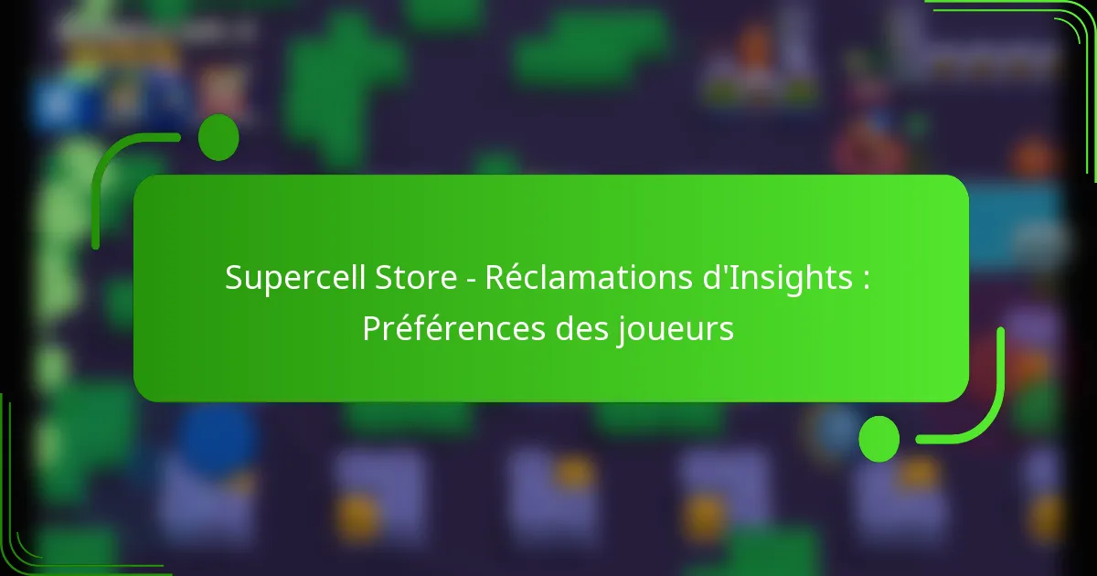 Supercell Store – Réclamations d’Insights : Préférences des joueurs