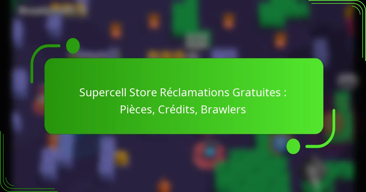 Supercell Store Réclamations Gratuites : Pièces, Crédits, Brawlers