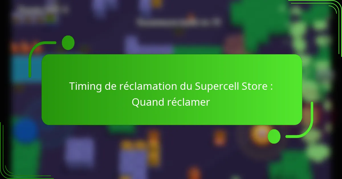 Timing de réclamation du Supercell Store : Quand réclamer
