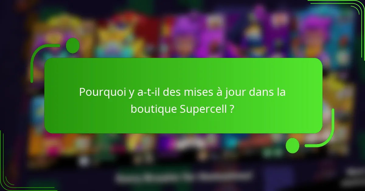 Pourquoi y a-t-il des mises à jour dans la boutique Supercell ?