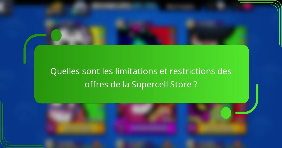 Quelles sont les limitations et restrictions des offres de la Supercell Store ?
