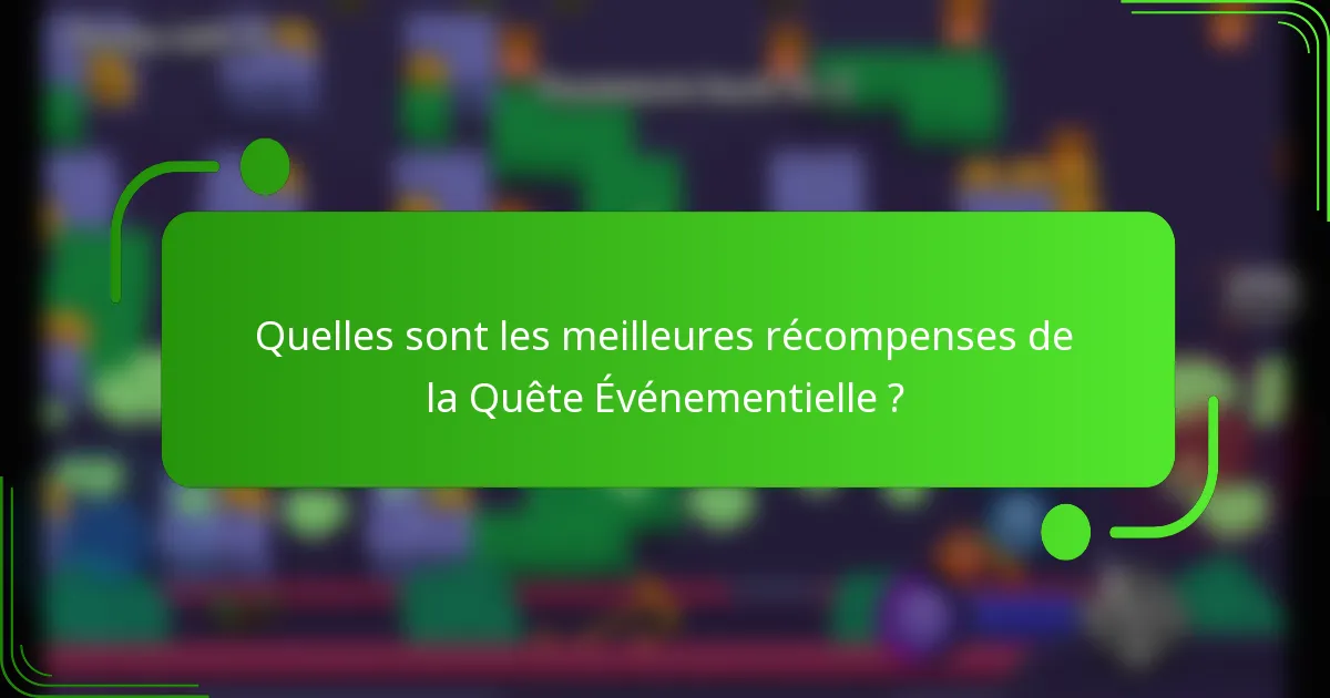 Quelles sont les meilleures récompenses de la Quête Événementielle ?