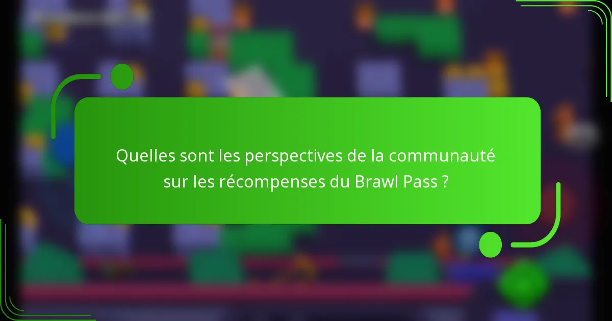 Quelles sont les perspectives de la communauté sur les récompenses du Brawl Pass ?