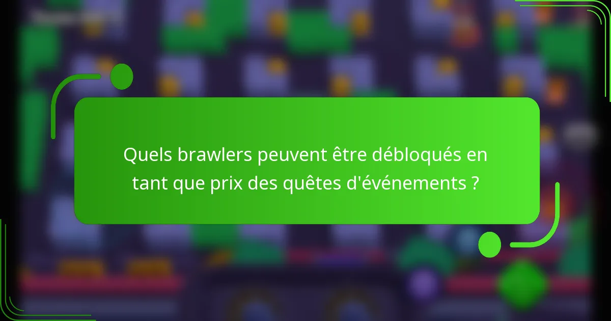 Quels brawlers peuvent être débloqués en tant que prix des quêtes d'événements ?