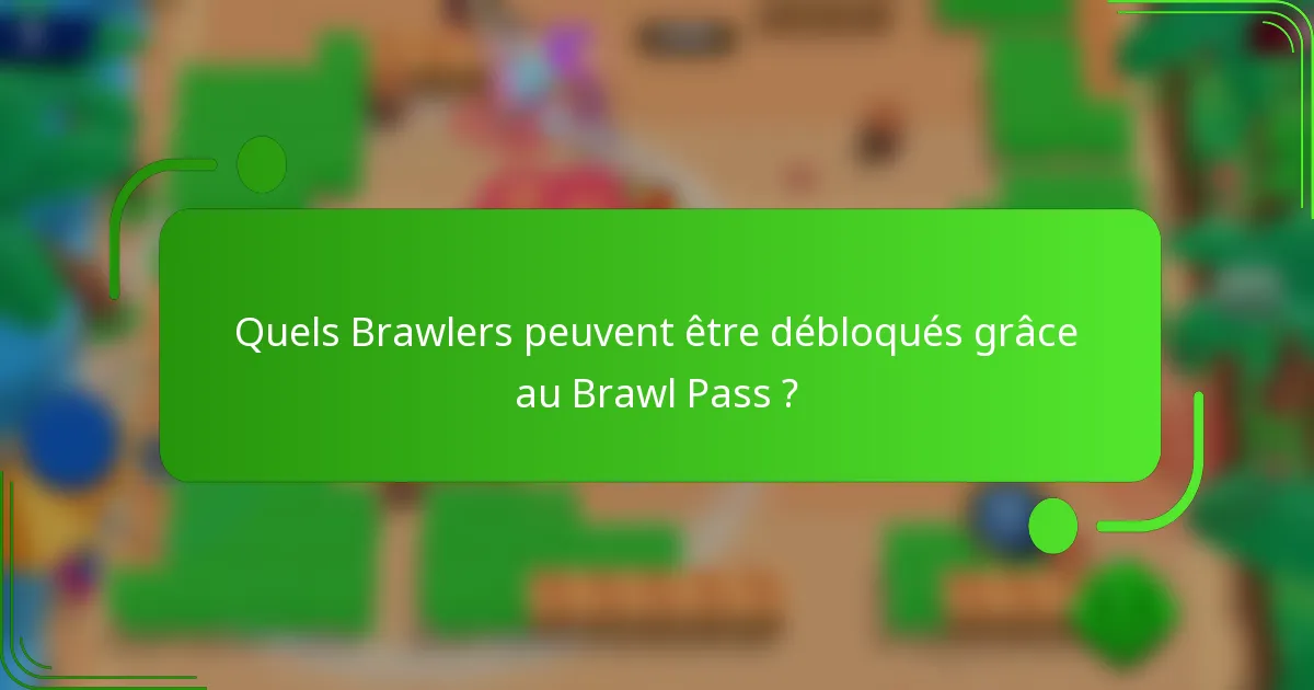 Quels brawlers peuvent être débloqués grâce au Brawl Pass ?