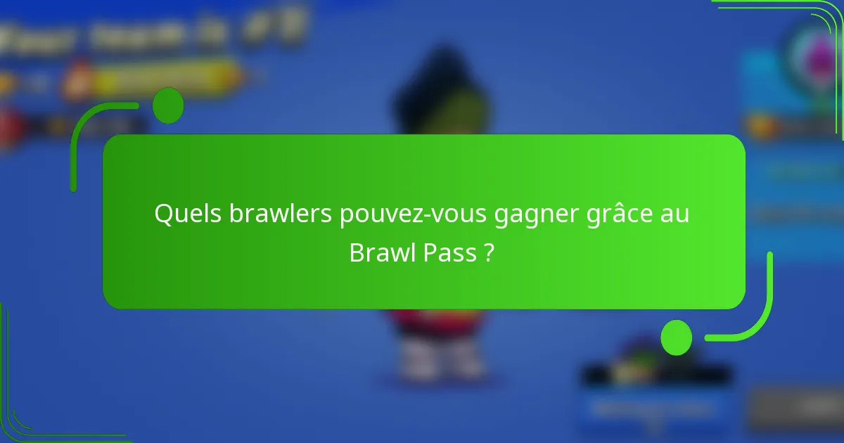 Quels brawlers pouvez-vous gagner grâce au Brawl Pass ?