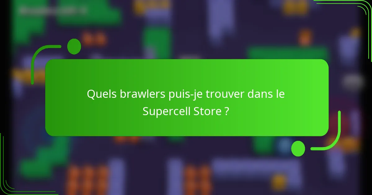 Quels brawlers puis-je trouver dans le Supercell Store ?