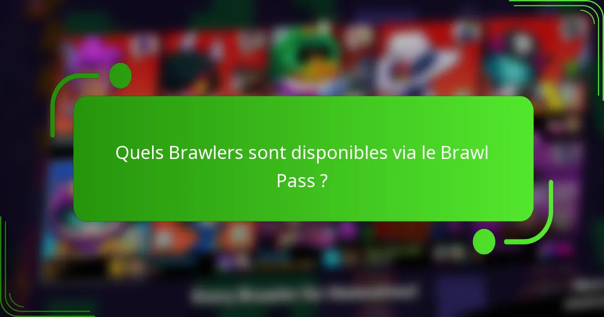 Quels Brawlers sont disponibles via le Brawl Pass ?