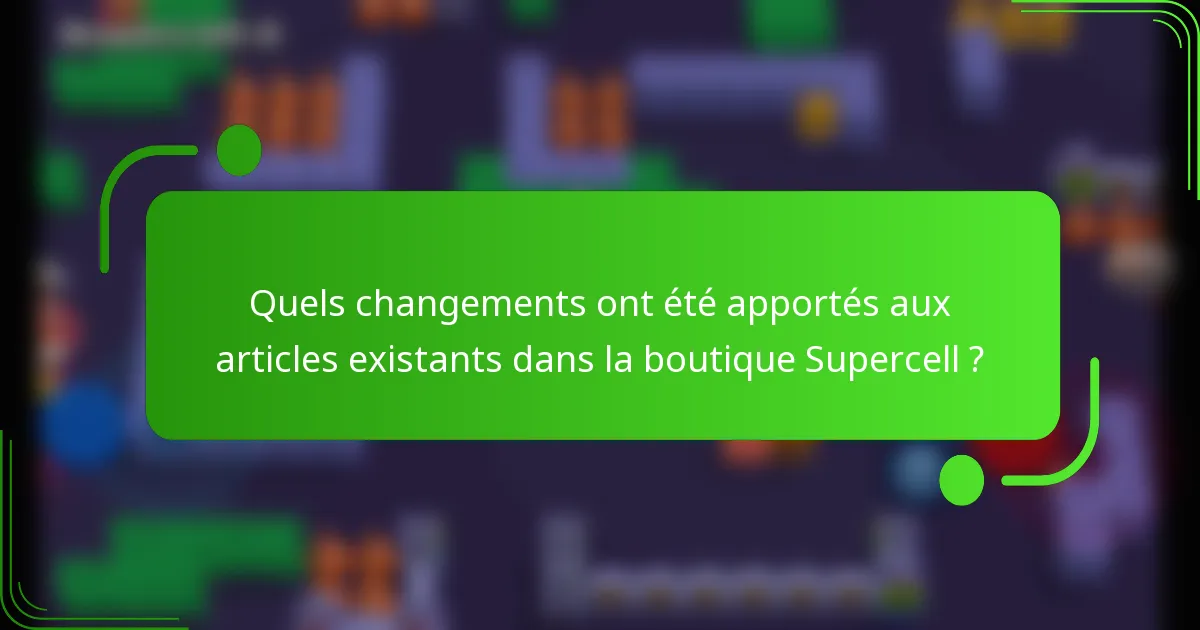 Quels changements ont été apportés aux articles existants dans la boutique Supercell ?