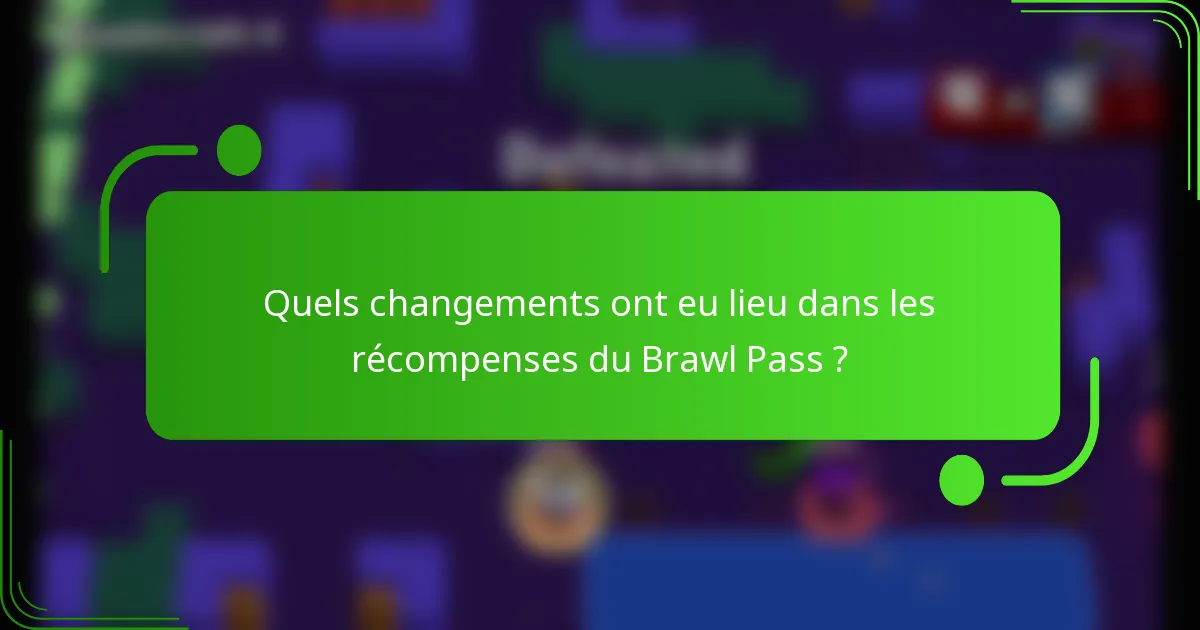 Quels changements ont eu lieu dans les récompenses du Brawl Pass ?