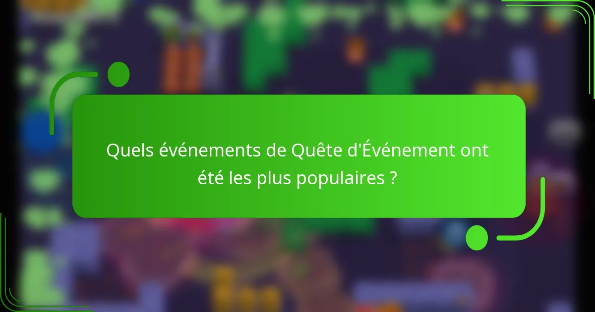Quels événements de Quête d'Événement ont été les plus populaires ?