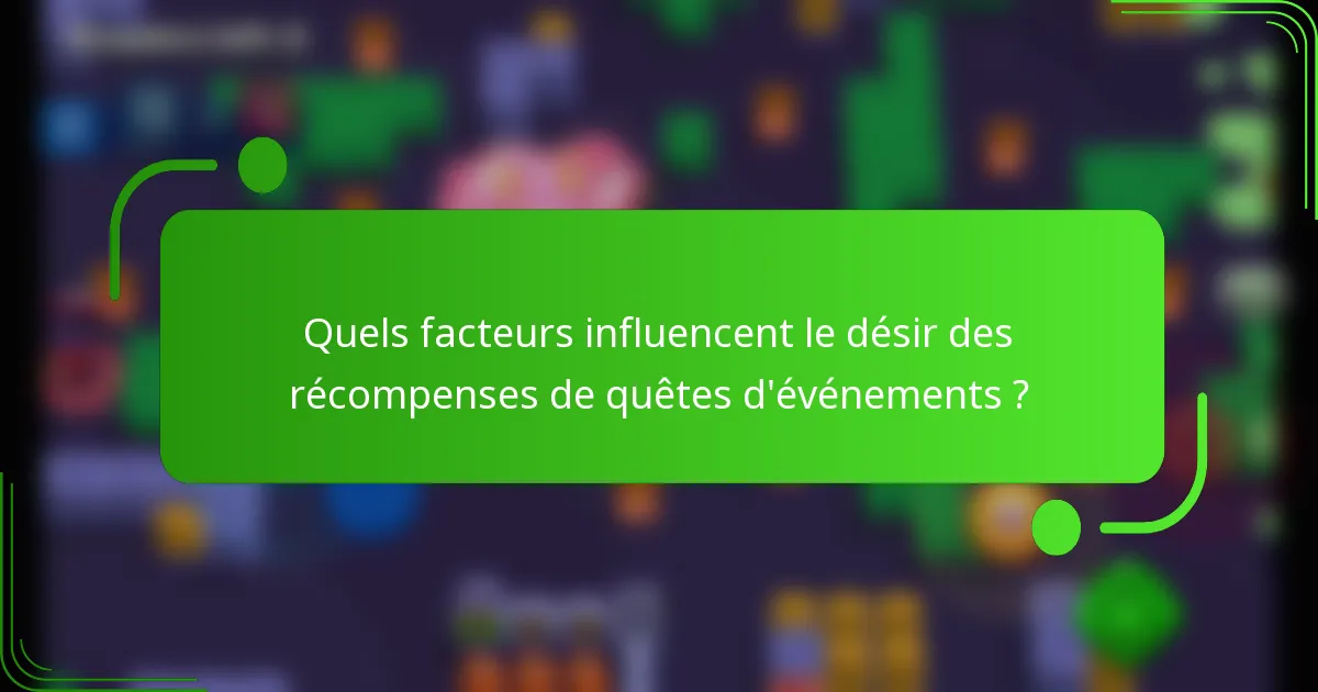 Quels facteurs influencent le désir des récompenses de quêtes d'événements ?