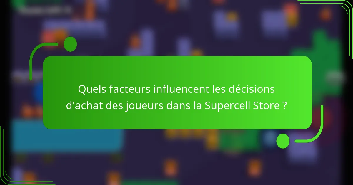 Quels facteurs influencent les décisions d'achat des joueurs dans la Supercell Store ?