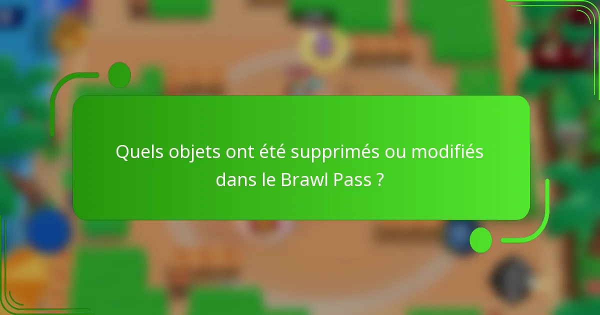 Quels objets ont été supprimés ou modifiés dans le Brawl Pass ?