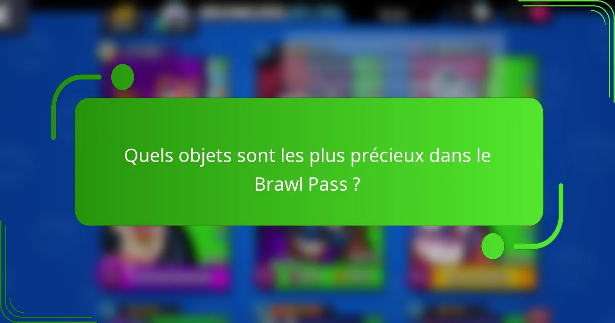 Quels objets sont les plus précieux dans le Brawl Pass ?