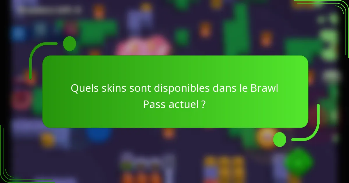 Quels skins sont disponibles dans le Brawl Pass actuel ?