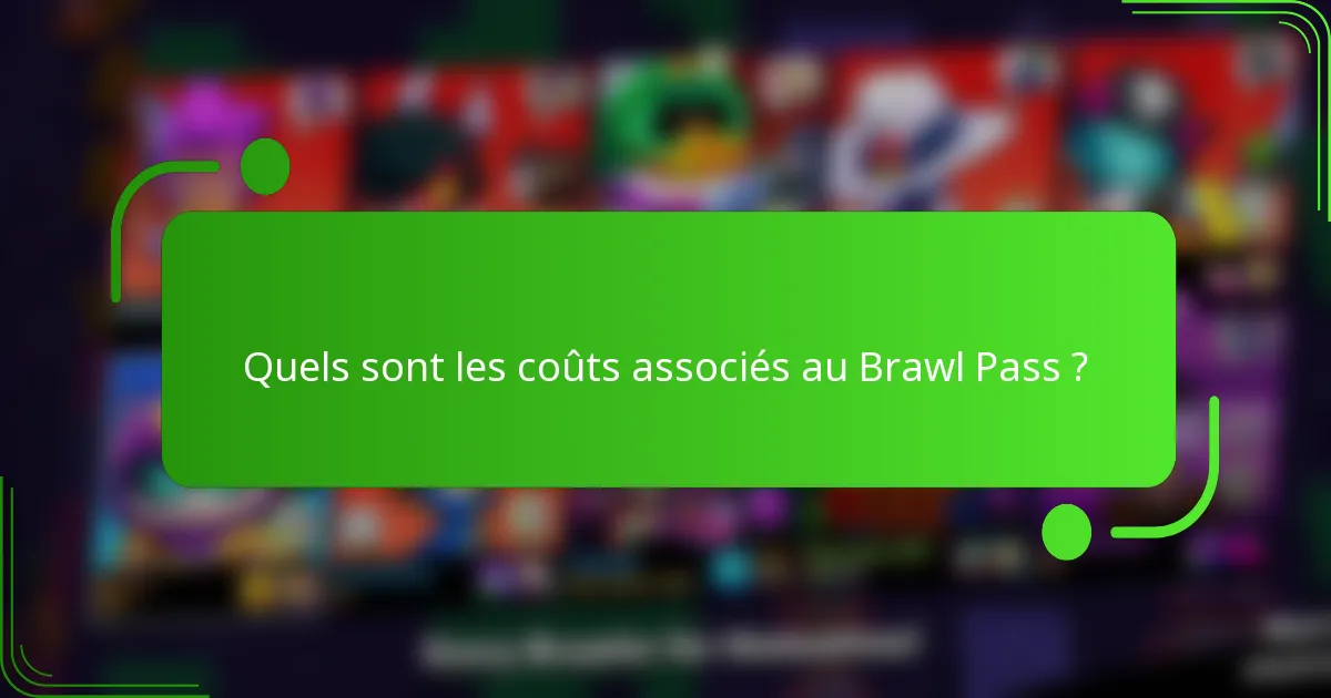 Quels sont les coûts associés au Brawl Pass ?